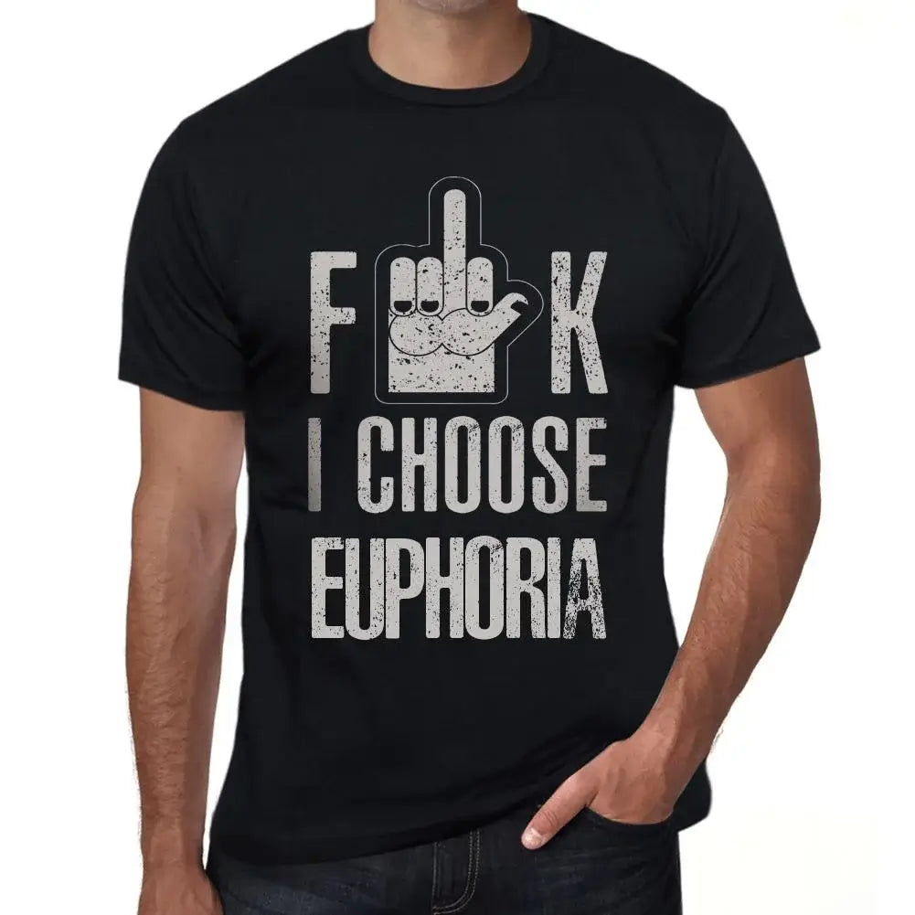 Men's Graphic T-Shirt F**k I Choose Euphoria Eco-Friendly Limited Edition Short Sleeve Tee-Shirt Vintage Birthday Gift Novelty