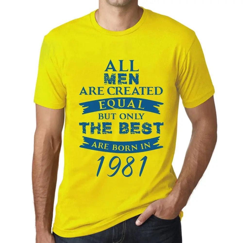 Men's Graphic T-Shirt All Men Are Created Equal but Only the Best Are Born in 1981 43rd Birthday Anniversary 43 Year Old Gift 1981 Vintage Eco-Friendly Short Sleeve Novelty Tee