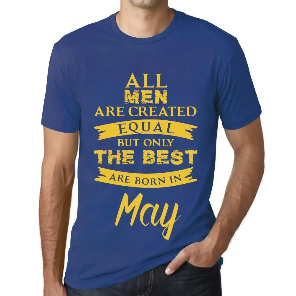 Men's Graphic T-Shirt All Men Are Created Equal But Only The Best Are Born In May Eco-Friendly Limited Edition Short Sleeve Tee-Shirt Vintage Birthday Gift Novelty