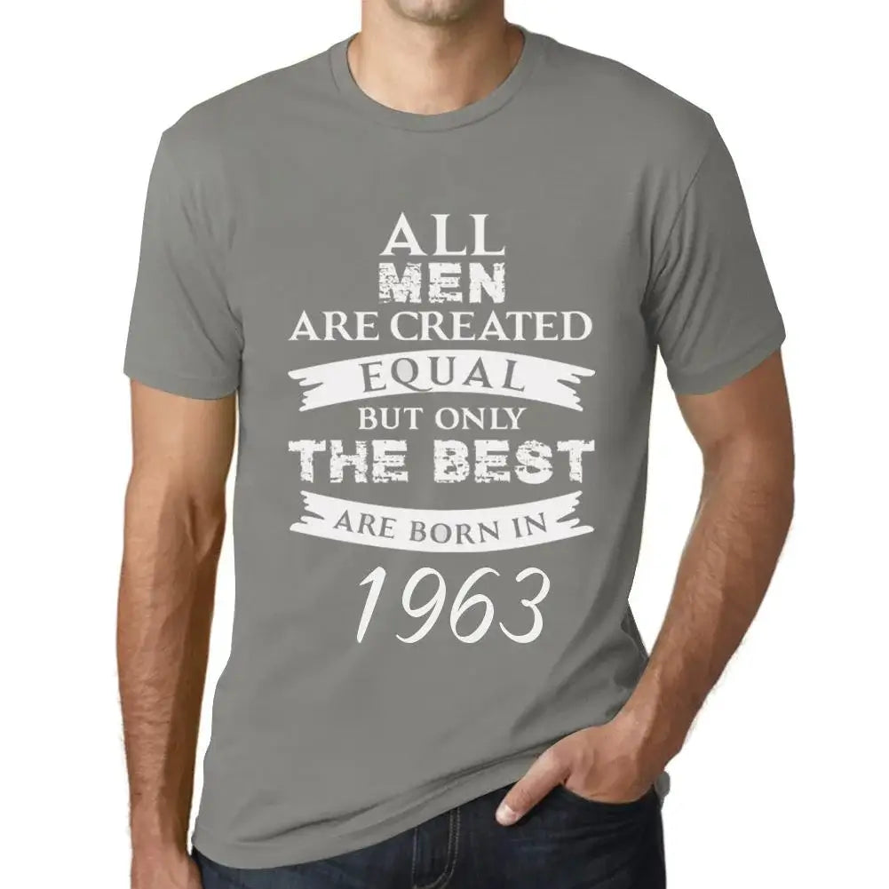 Men's Graphic T-Shirt All Men Are Created Equal but Only the Best Are Born in 1963 61st Birthday Anniversary 61 Year Old Gift 1963 Vintage Eco-Friendly Short Sleeve Novelty Tee