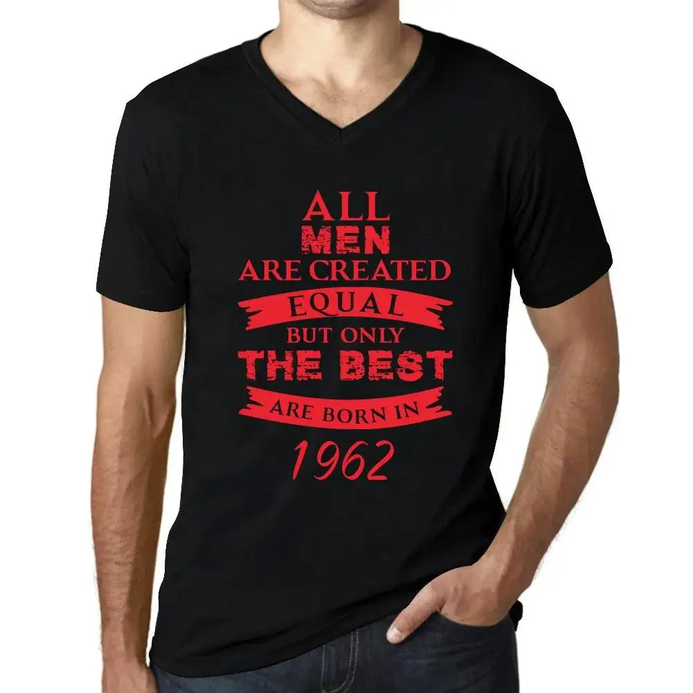 Men's Graphic T-Shirt V Neck All Men Are Created Equal but Only the Best Are Born in 1962 62nd Birthday Anniversary 62 Year Old Gift 1962 Vintage Eco-Friendly Short Sleeve Novelty Tee