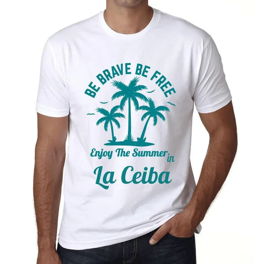 Men's Graphic T-Shirt Be Brave Be Free Enjoy The Summer In La Ceiba Eco-Friendly Limited Edition Short Sleeve Tee-Shirt Vintage Birthday Gift Novelty