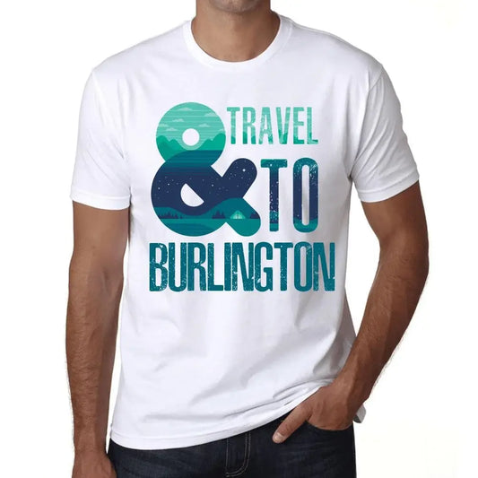 Men's Graphic T-Shirt And Travel To Burlington Eco-Friendly Limited Edition Short Sleeve Tee-Shirt Vintage Birthday Gift Novelty