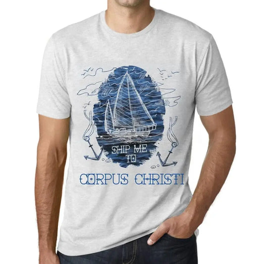 Men's Graphic T-Shirt Ship Me To Corpus Christi Eco-Friendly Limited Edition Short Sleeve Tee-Shirt Vintage Birthday Gift Novelty