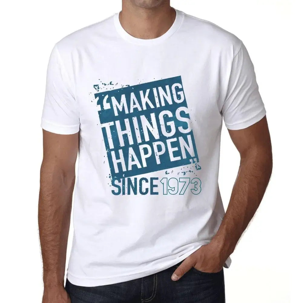 Men's Graphic T-Shirt Making Things Happen Since 1973 51st Birthday Anniversary 51 Year Old Gift 1973 Vintage Eco-Friendly Short Sleeve Novelty Tee