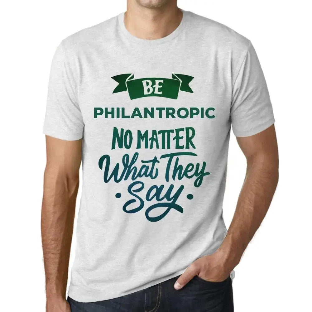 Men's Graphic T-Shirt Be Philantropic No Matter What They Say Eco-Friendly Limited Edition Short Sleeve Tee-Shirt Vintage Birthday Gift Novelty