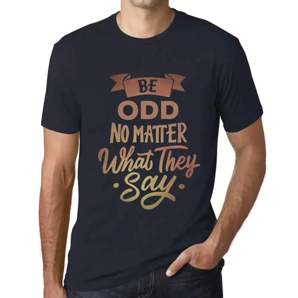 Men's Graphic T-Shirt Be Odd No Matter What They Say Eco-Friendly Limited Edition Short Sleeve Tee-Shirt Vintage Birthday Gift Novelty