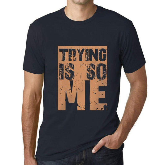 Homme T-Shirt Graphique Trying is So Me Marine