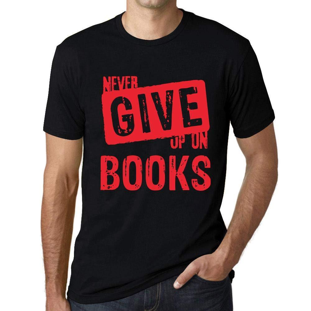 Ultrabasic Homme T-Shirt Graphique Never Give Up on Books Noir Profond Texte Rouge