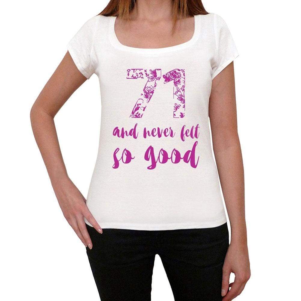 71 And Never Felt So Good, White, Women's Short Sleeve Round Neck T-shirt, Gift T-shirt 00372 - Ultrabasic