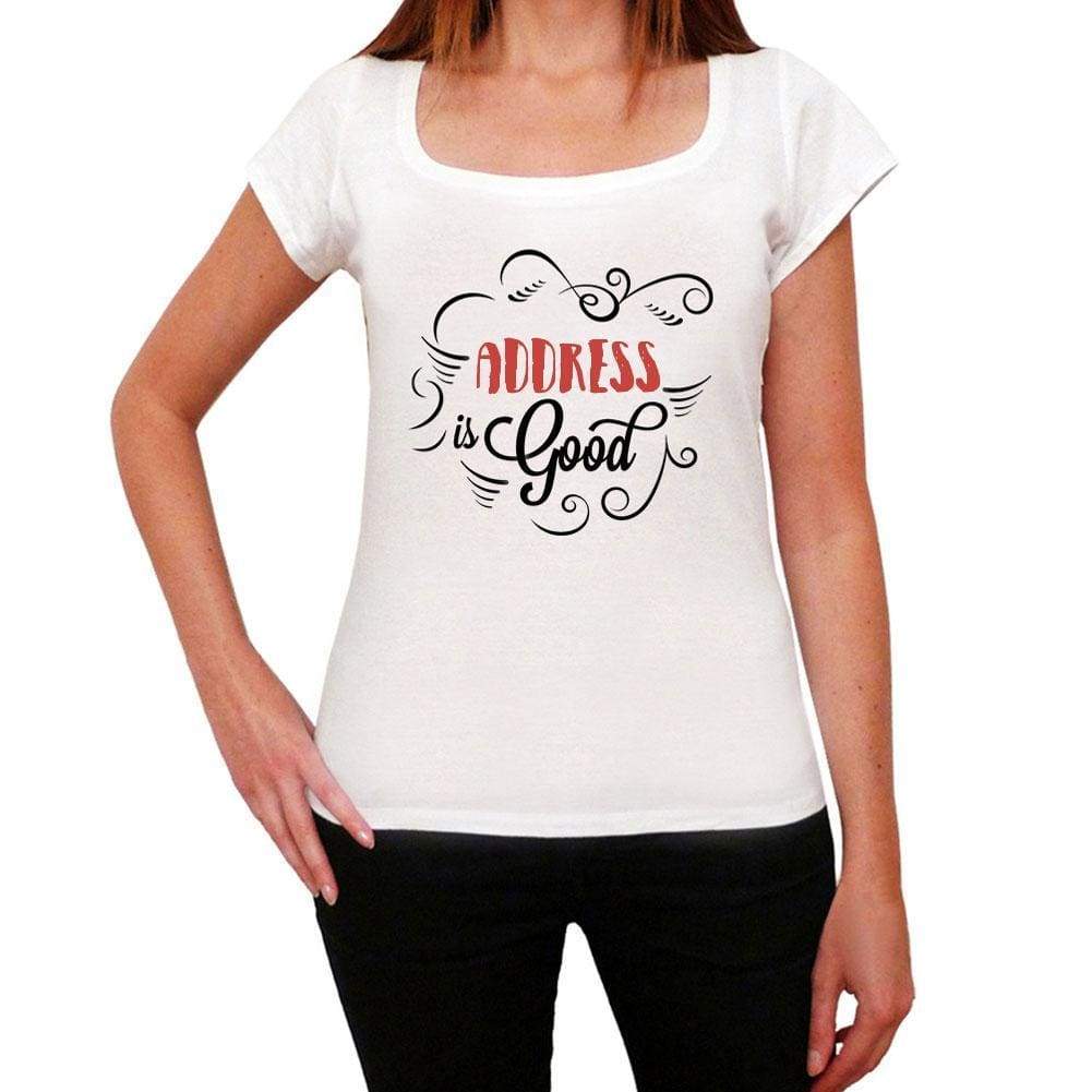 Address Is Good Womens T-Shirt White Birthday Gift 00486 - White / Xs - Casual