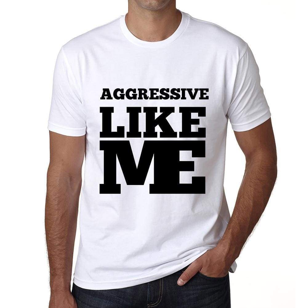 Aggressive Like Me White Mens Short Sleeve Round Neck T-Shirt 00051 - White / S - Casual