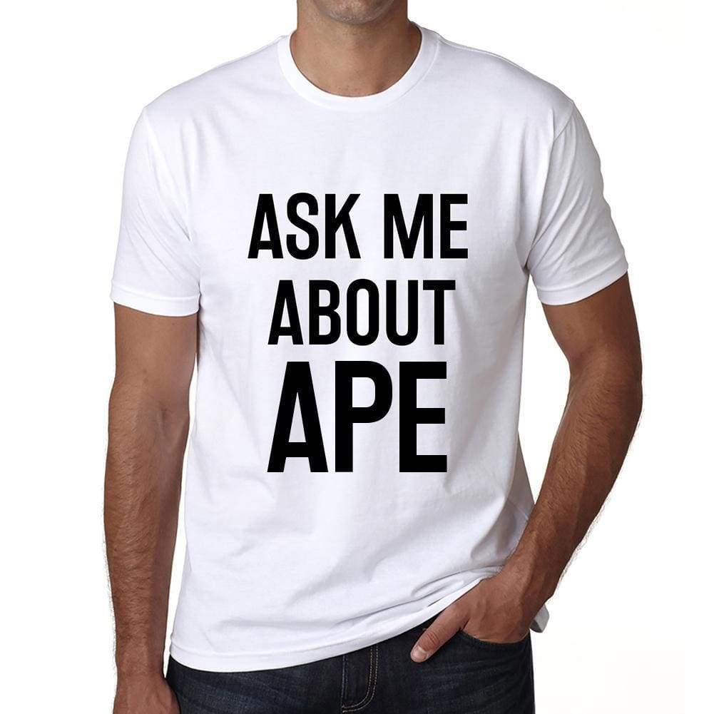 Ask Me About Ape White Mens Short Sleeve Round Neck T-Shirt 00277 - White / S - Casual