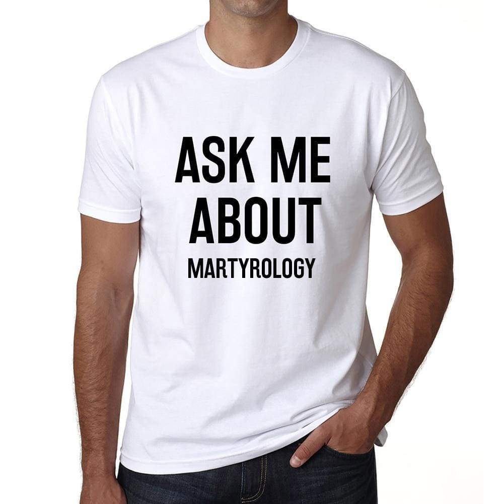 Ask Me About Martyrology White Mens Short Sleeve Round Neck T-Shirt 00277 - White / S - Casual