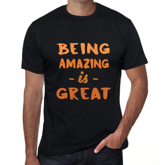 Being Amazing Is Great, Black, <span>Men's</span> <span>Short Sleeve</span> <span>Round Neck</span> T-shirt, Birthday Gift 00375 - ULTRABASIC