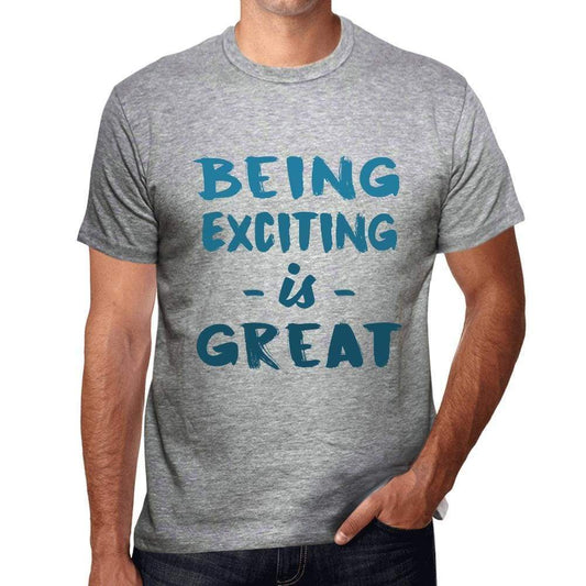Being Exciting Is Great Mens T-Shirt Grey Birthday Gift 00376 - Grey / S - Casual