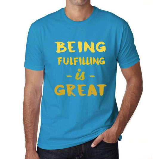 Being Fulfilling Is Great Mens T-Shirt Blue Birthday Gift 00377 - Blue / Xs - Casual