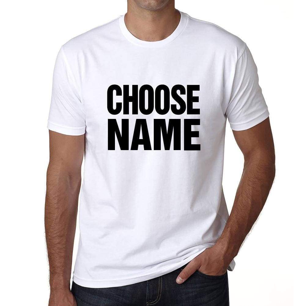 Choose Name T-Shirt Mens White Tshirt Gift T-Shirt 00061 - White / S - Casual