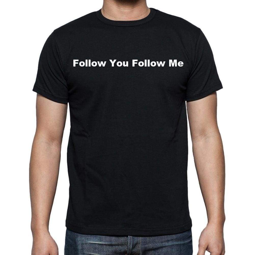 Follow You Follow Me Mens Short Sleeve Round Neck T-Shirt - Casual