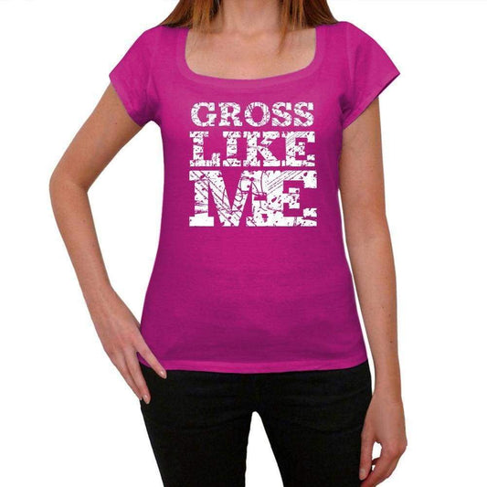 Gross Like Me Pink Womens Short Sleeve Round Neck T-Shirt 00053 - Pink / Xs - Casual
