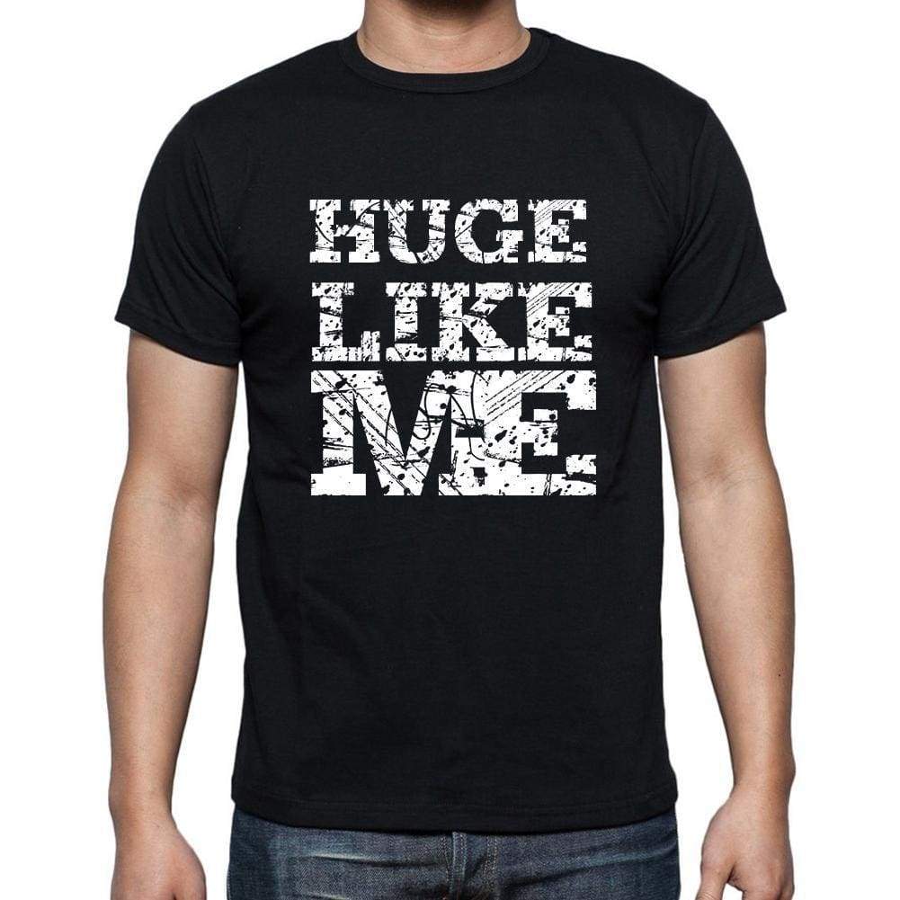 Huge Like Me Black Mens Short Sleeve Round Neck T-Shirt 00055 - Black / S - Casual