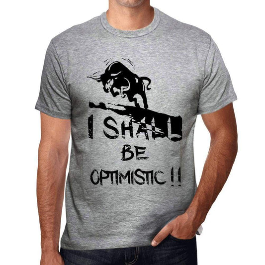 I Shall Be Optimistic Grey Mens Short Sleeve Round Neck T-Shirt Gift T-Shirt 00370 - Grey / S - Casual