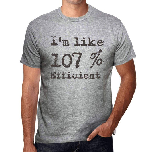 Im Like 100% Efficient Grey Mens Short Sleeve Round Neck T-Shirt Gift T-Shirt 00326 - Grey / S - Casual