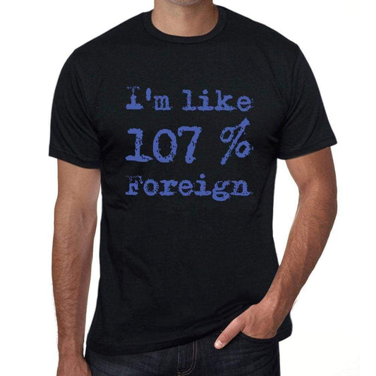 Im Like 100% Foreign Black Mens Short Sleeve Round Neck T-Shirt Gift T-Shirt 00325 - Black / S - Casual