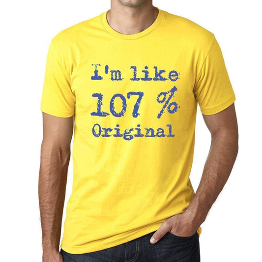 Im Like 107% Original Yellow Mens Short Sleeve Round Neck T-Shirt Gift T-Shirt 00331 - Yellow / S - Casual