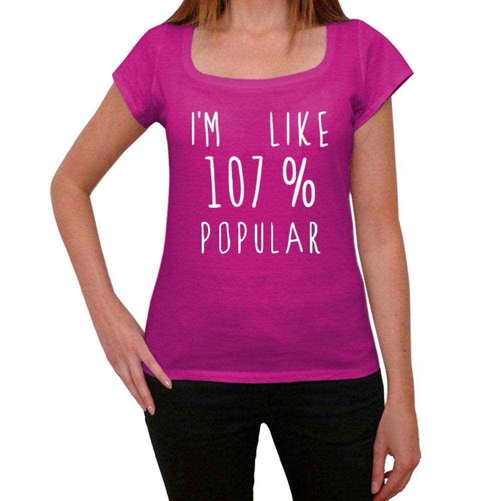 Im Like 107% Popular Pink Womens Short Sleeve Round Neck T-Shirt Gift T-Shirt 00332 - Pink / Xs - Casual