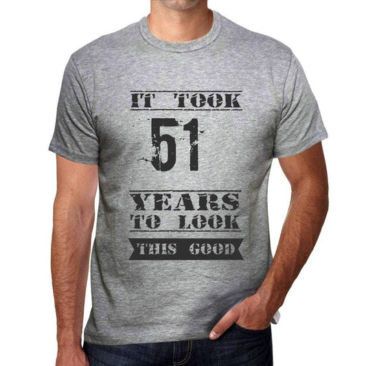 It Took 51 Years To Look This Good Mens T-Shirt Grey Birthday Gift 00479 - Grey / S - Casual