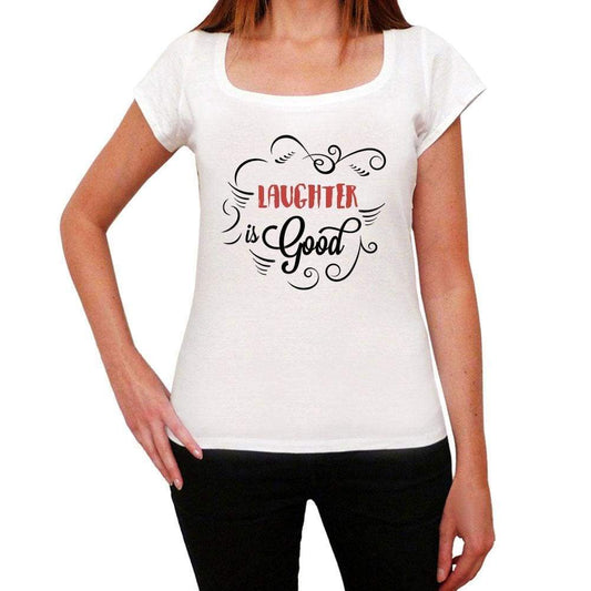 Laughter Is Good Womens T-Shirt White Birthday Gift 00486 - White / Xs - Casual
