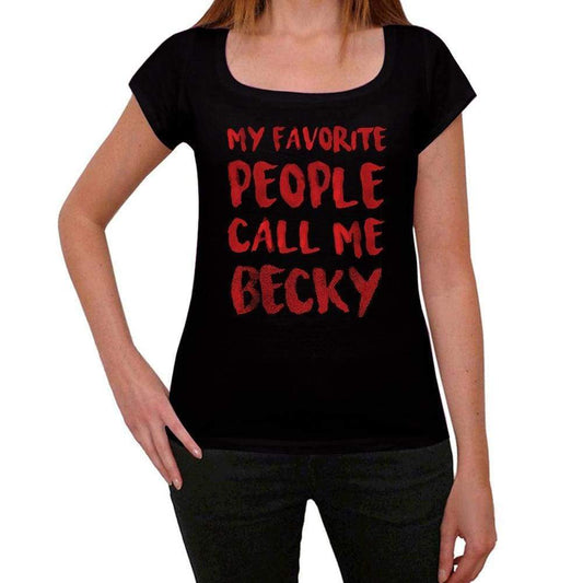My Favorite People Call Me Becky Black Womens Short Sleeve Round Neck T-Shirt Gift T-Shirt 00371 - Black / Xs - Casual