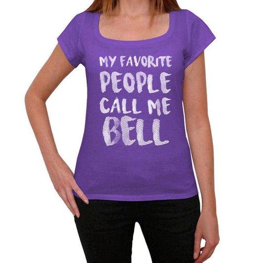 My Favorite People Call Me Bell Womens T-Shirt Purple Birthday Gift 00381 - Purple / Xs - Casual