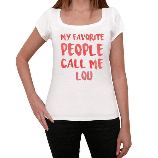 My Favorite People Call Me Lou White Womens Short Sleeve Round Neck T-Shirt Gift T-Shirt 00364 - White / Xs - Casual