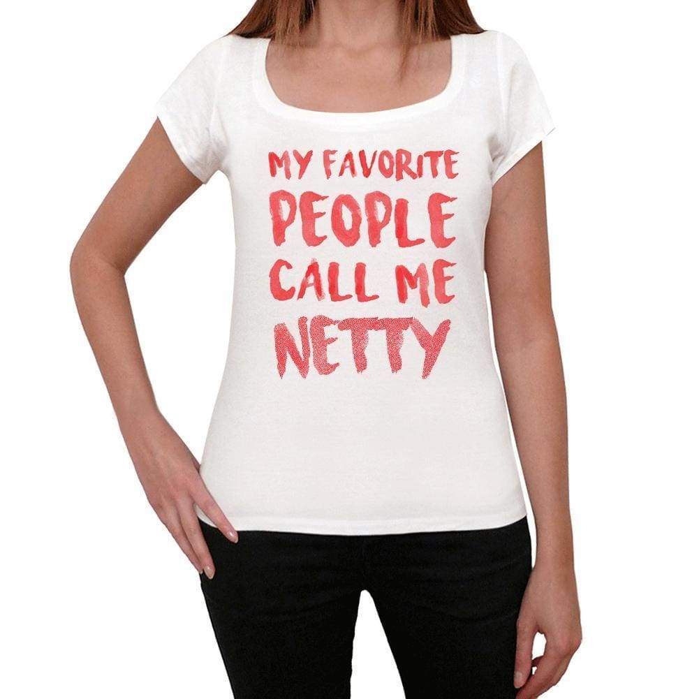 My Favorite People Call Me Netty White Womens Short Sleeve Round Neck T-Shirt Gift T-Shirt 00364 - White / Xs - Casual