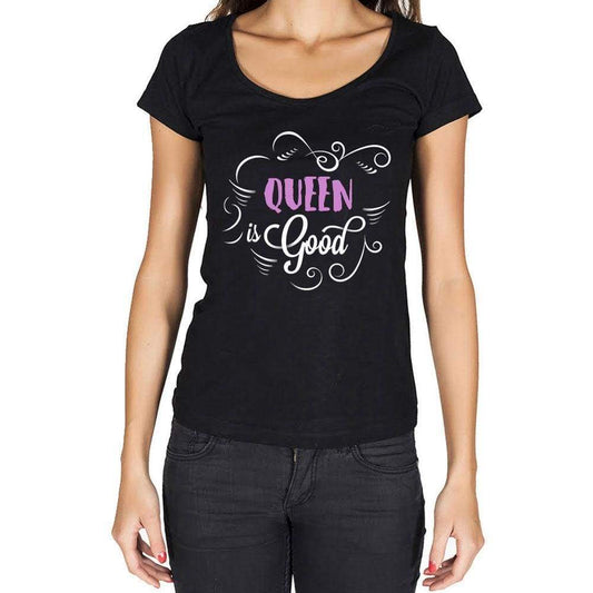 Queen Is Good Womens T-Shirt Black Birthday Gift 00485 - Black / Xs - Casual