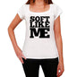 Soft Like Me White Womens Short Sleeve Round Neck T-Shirt - White / Xs - Casual
