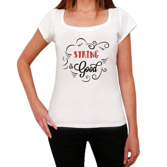 String Is Good Womens T-Shirt White Birthday Gift 00486 - White / Xs - Casual