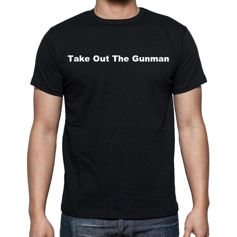 Take Out The Gunman Mens Short Sleeve Round Neck T-Shirt - Casual